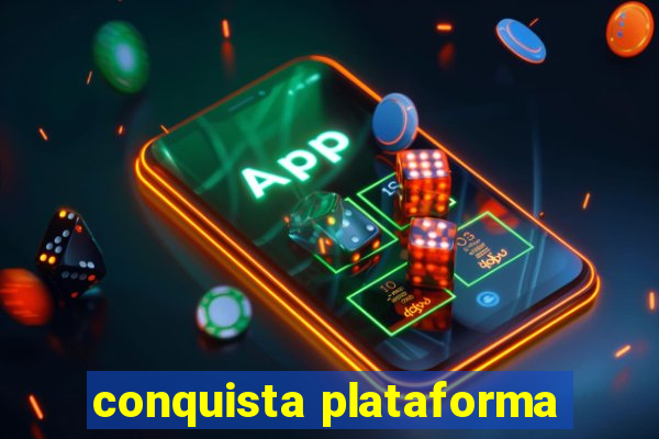 conquista plataforma